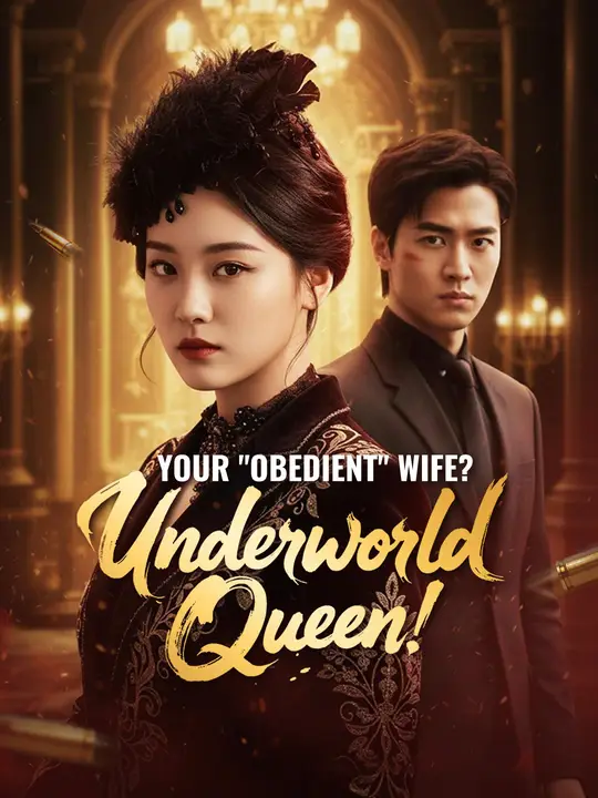 Watch Your "Obedient" Wife? Underworld Queen! All Episodes Free Your "Obedient" Wife? Underworld Queen! (63 Episodes) - Official Drama Poster