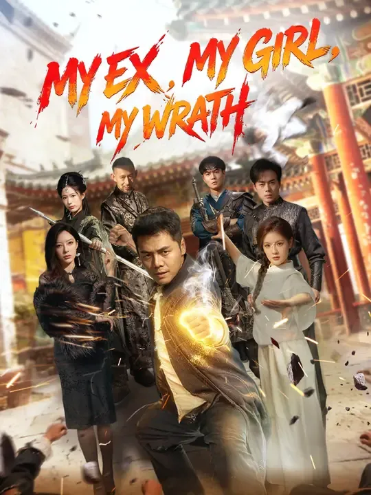 Watch My Ex, My Girl, My Wrath All Episodes Free My Ex, My Girl, My Wrath (52 Episodes) - Official Drama Poster