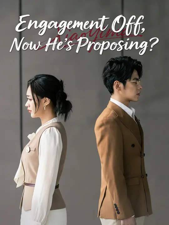 Watch Engagement Off, Now He’s Proposing? All Episodes Free Engagement Off, Now He’s Proposing? (85 Episodes) - Official Drama Poster
