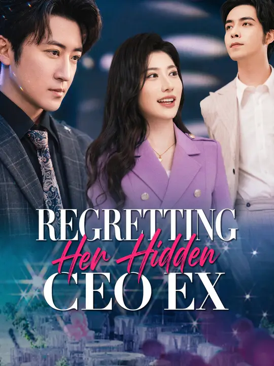 Watch Regretting Her Hidden CEO Ex All Episodes Free Regretting Her Hidden CEO Ex (60 Episodes) - Official Drama Poster
