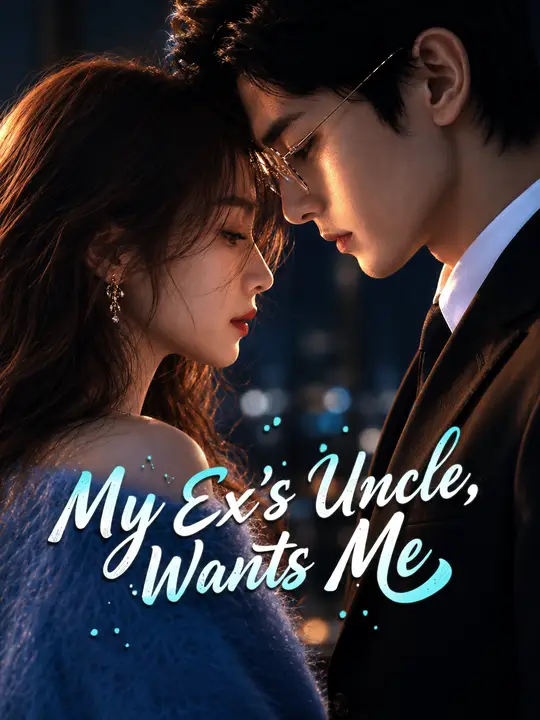 Watch My Ex's Uncle Wants Me All Episodes Free My Ex's Uncle Wants Me (60 Episodes) - Official Drama Poster