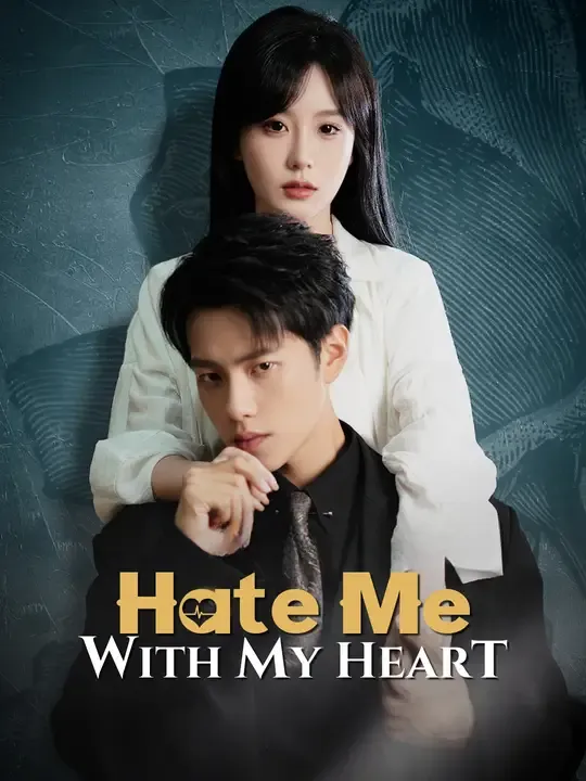 Watch Hate Me With My Heart All Episodes Free Hate Me With My Heart (60 Episodes) - Official Drama Poster