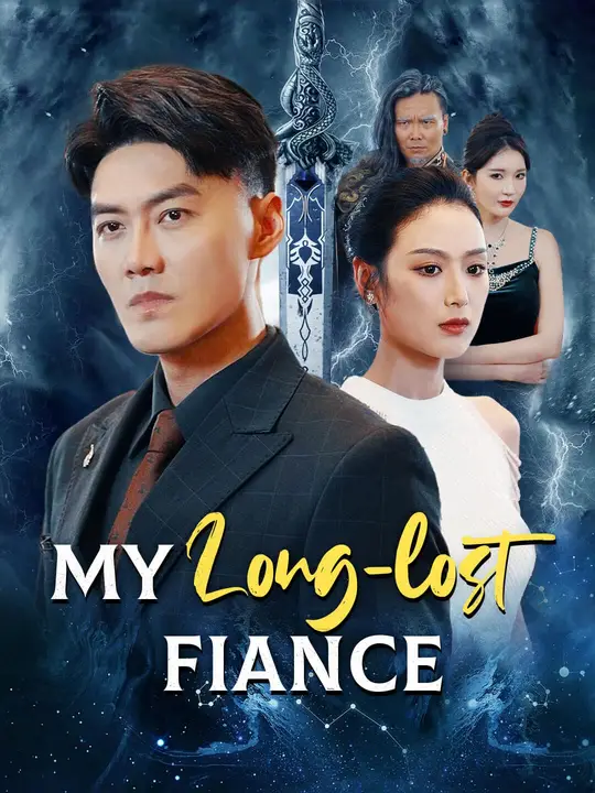 Watch My Long-Lost Fiance All Episodes Free My Long-Lost Fiance (80 Episodes) - Official Drama Poster