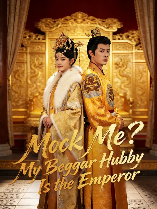 Watch Mock Me? My Beggar Hubby Is the Emperor All Episodes Free Mock Me? My Beggar Hubby Is the Emperor (62 Episodes) - Official Drama Poster
