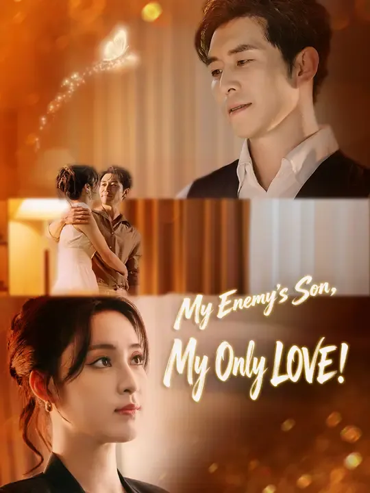 Watch My Enemy's Son, My Only LOVE! All Episodes Free My Enemy's Son, My Only LOVE! (70 Episodes) - Official Drama Poster
