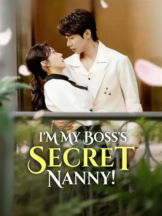 Watch I'm My Boss's Secret Nanny! All Episodes Free I'm My Boss's Secret Nanny! (69 Episodes) - Official Drama Poster
