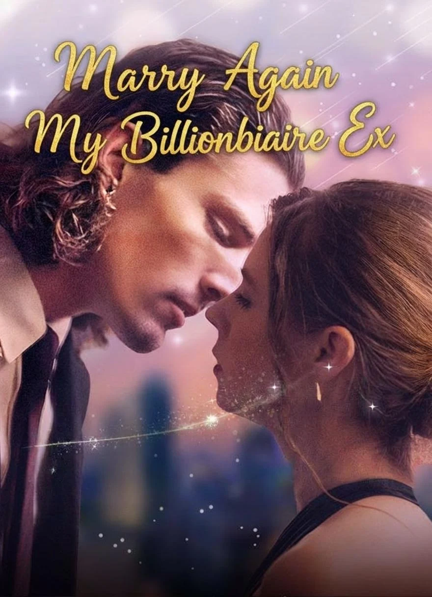 Watch Marry Again My Billionaire Ex All Episodes Free Marry Again My Billionaire Ex (65 Episodes) - Official Drama Poster