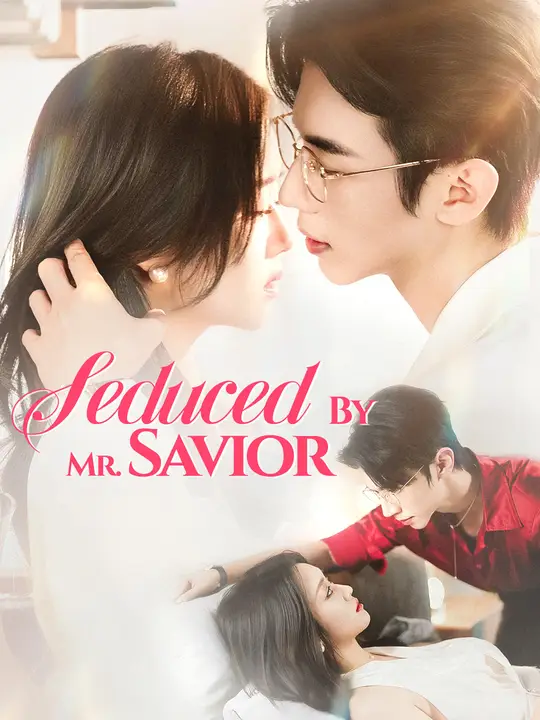 Watch Seduced By Mr. Savior All Episodes Free Seduced By Mr. Savior (71 Episodes) - Official Drama Poster
