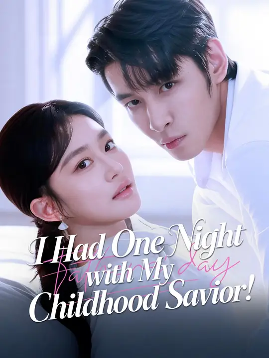 Watch I Had One Night with My Childhood Savior! All Episodes Free I Had One Night with My Childhood Savior! (60 Episodes) - Official Drama Poster