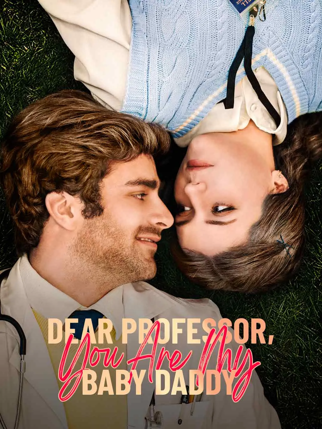 Watch Dear Professor, You Are My Baby Daddy All Episodes Free Dear Professor, You Are My Baby Daddy (76 Episodes) - Official Drama Poster