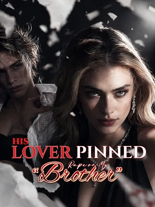Watch His Lover Pinned Rape on My “Brother” All Episodes Free His Lover Pinned Rape on My “Brother” (40 Episodes) - Official Drama Poster
