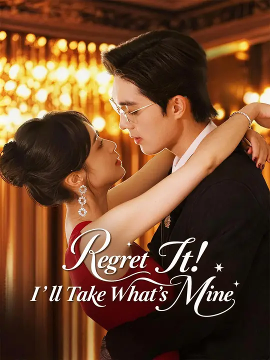 Watch Regret It! I’ll Take What’s Mine All Episodes Free Regret It! I’ll Take What’s Mine (82 Episodes) - Official Drama Poster