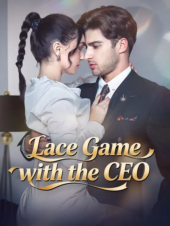 Watch Lace Game with the CEO All Episodes Free Lace Game with the CEO (51 Episodes) - Official Drama Poster