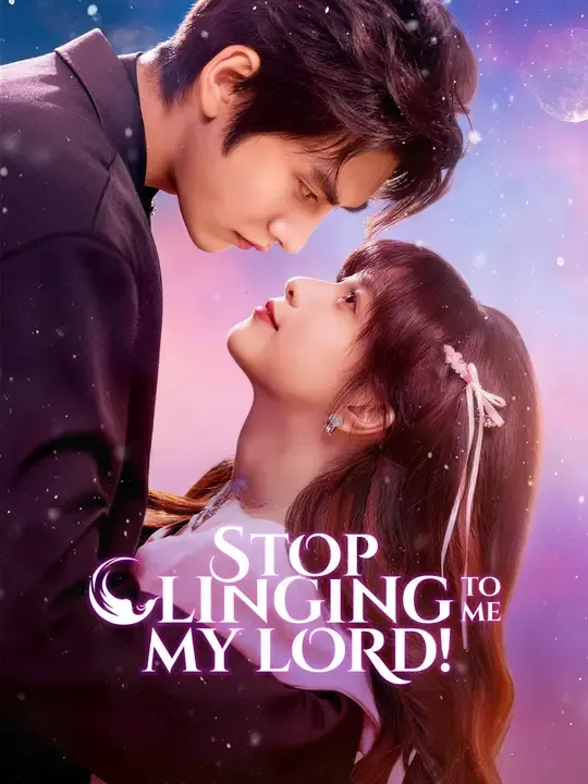 Watch Stop Clinging To Me, My Lord! All Episodes Free Stop Clinging To Me, My Lord! (67 Episodes) - Official Drama Poster