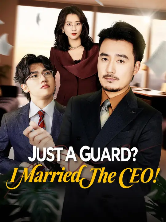 Watch Just A Guard? I Married The CEO! All Episodes Free Just A Guard? I Married The CEO! (69 Episodes) - Official Drama Poster