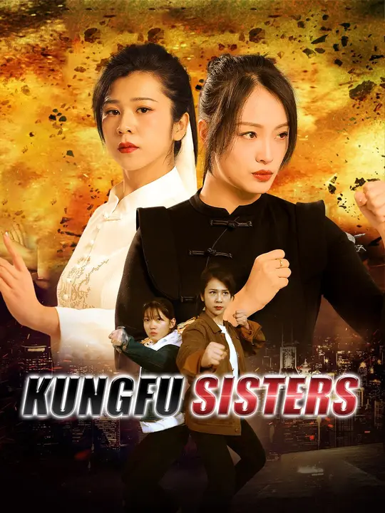 Watch Kungfu Sisters All Episodes Free Kungfu Sisters (62 Episodes) - Official Drama Poster