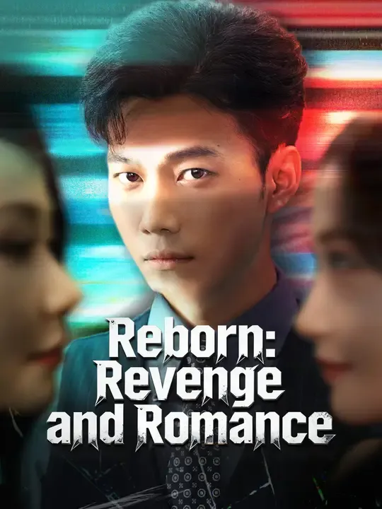 Watch Reborn: Revenge and Romance All Episodes Free Reborn: Revenge and Romance (69 Episodes) - Official Drama Poster