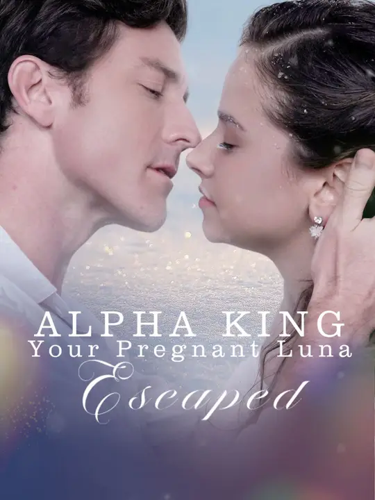 Watch Alpha King, Your Pregnant Luna Escaped! All Episodes Free Alpha King, Your Pregnant Luna Escaped! (57 Episodes) - Official Drama Poster
