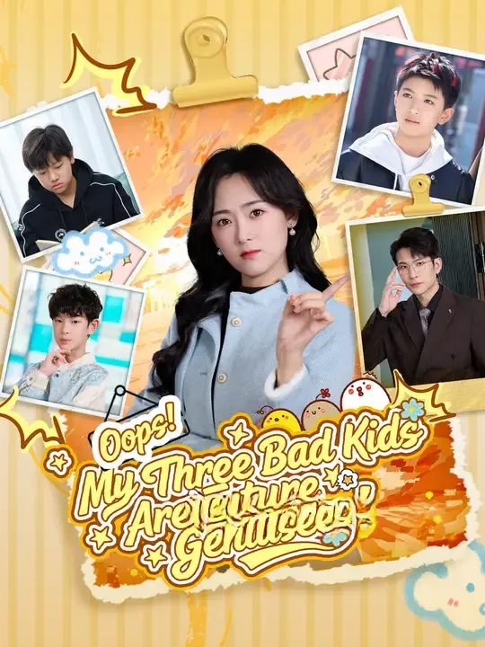 Watch Oops! My Three Bad Kids Are Future Geniuses! All Episodes Free Oops! My Three Bad Kids Are Future Geniuses! (65 Episodes) - Official Drama Poster
