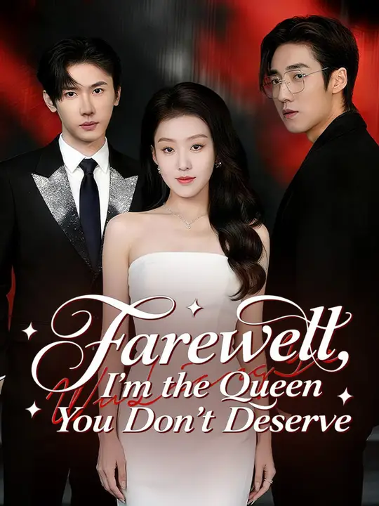 Watch Farewell, I'm the Queen You Don't Deserve All Episodes Free Farewell, I'm the Queen You Don't Deserve (72 Episodes) - Official Drama Poster