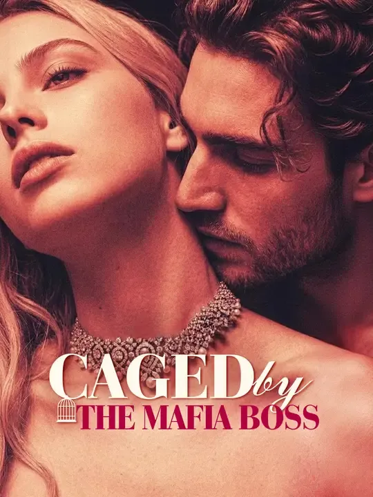 Watch Caged by the Mafia Boss All Episodes Free Caged by the Mafia Boss (48 Episodes) - Official Drama Poster