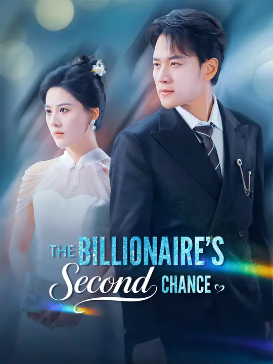 Watch The Billionaire's Second Chance All Episodes Free The Billionaire's Second Chance (60 Episodes) - Official Drama Poster
