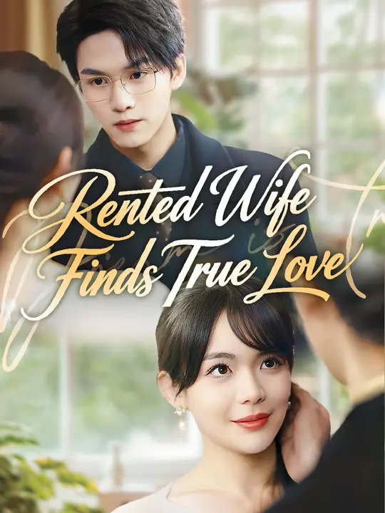Watch Rented Wife Finds True Love All Episodes Free Rented Wife Finds True Love (71 Episodes) - Official Drama Poster