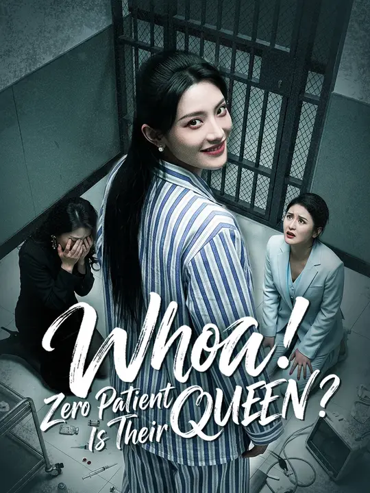 Watch Whoa! Zero Patient Is Their QUEEN? All Episodes Free Whoa! Zero Patient Is Their QUEEN? (35 Episodes) - Official Drama Poster