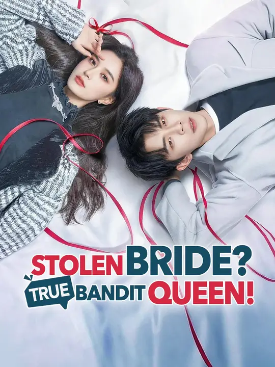 Watch Stolen Bride? True Bandit Queen! All Episodes Free Stolen Bride? True Bandit Queen! (72 Episodes) - Official Drama Poster