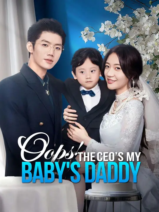 Watch Oops! The CEO’s My Baby's Daddy All Episodes Free Oops! The CEO’s My Baby's Daddy (83 Episodes) - Official Drama Poster