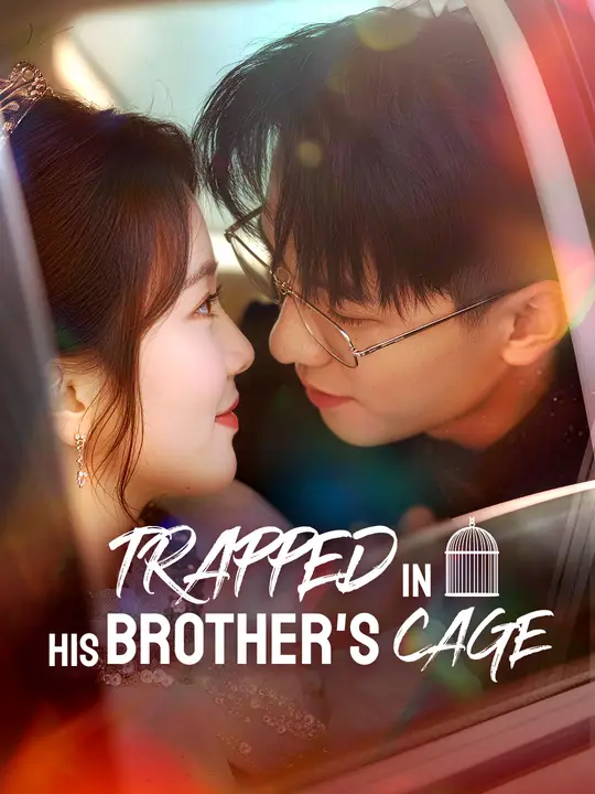 Watch Trapped in His Brother's Cage All Episodes Free Trapped in His Brother's Cage (55 Episodes) - Official Drama Poster