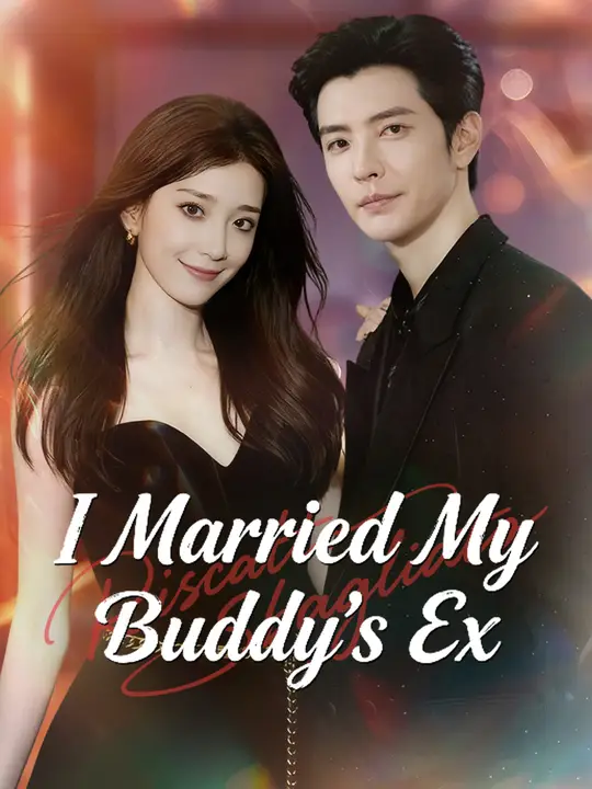 Watch I Married My Buddy's Ex All Episodes Free I Married My Buddy's Ex (60 Episodes) - Official Drama Poster