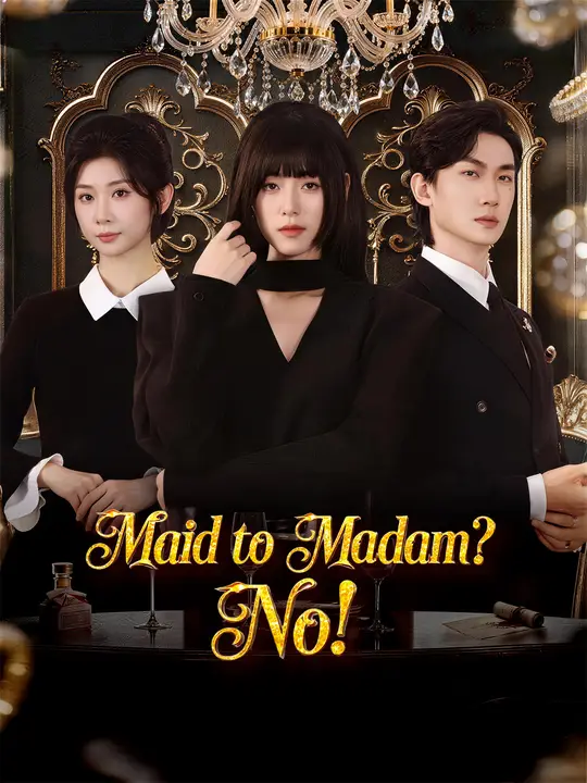 Watch Maid to Madam? No! All Episodes Free Maid to Madam? No! (64 Episodes) - Official Drama Poster