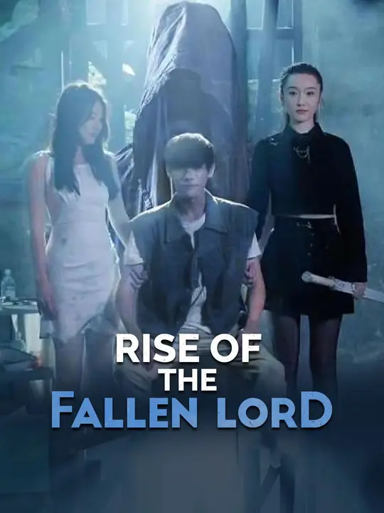 Watch Rise of the Fallen Lord All Episodes Free Rise of the Fallen Lord (70 Episodes) - Official Drama Poster