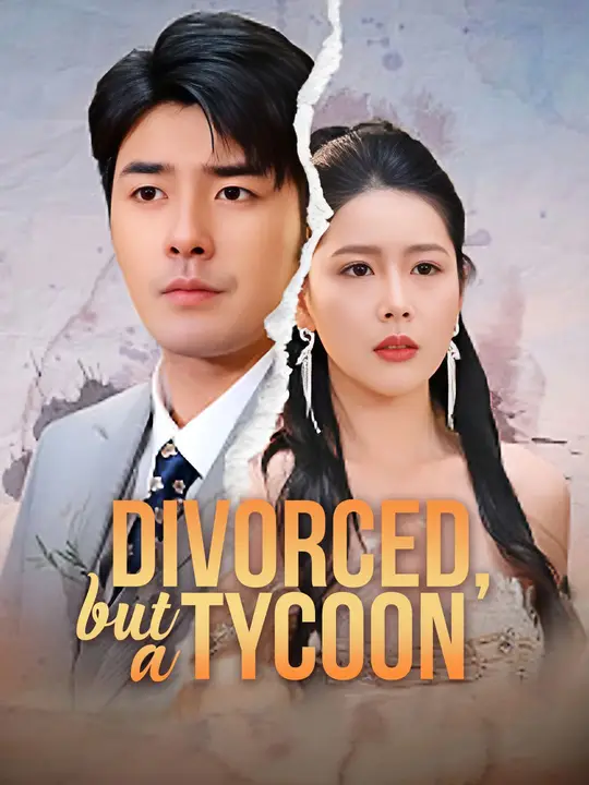 Watch Divorced, but a Tycoon All Episodes Free Divorced, but a Tycoon (70 Episodes) - Official Drama Poster