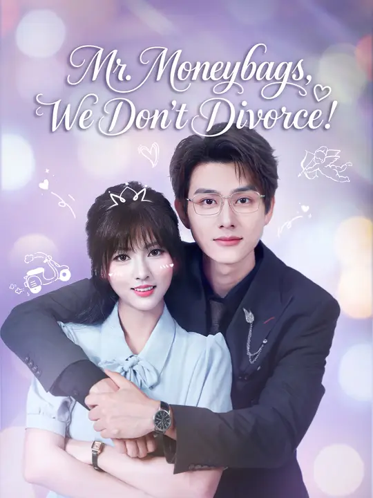 Watch Mr. Moneybags, We Don't Divorce! All Episodes Free Mr. Moneybags, We Don't Divorce! (81 Episodes) - Official Drama Poster