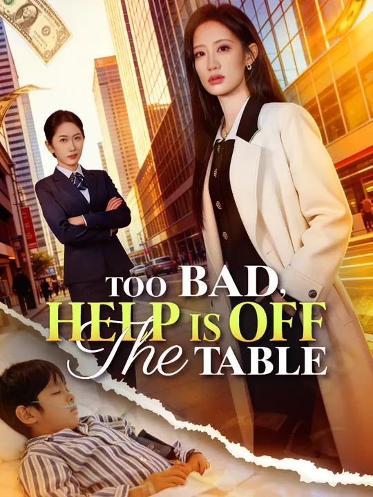 Watch Too Bad, Help Is Off the Table All Episodes Free Too Bad, Help Is Off the Table (58 Episodes) - Official Drama Poster
