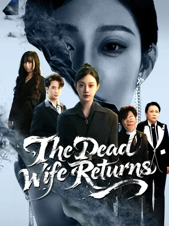 Watch The Dead Wife Returns All Episodes Free The Dead Wife Returns (60 Episodes) - Official Drama Poster