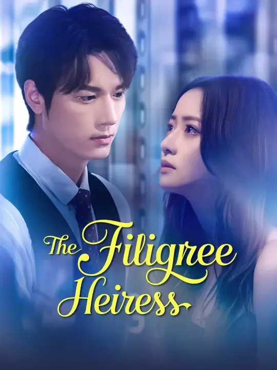 Watch The Filigree Heiress All Episodes Free The Filigree Heiress (57 Episodes) - Official Drama Poster