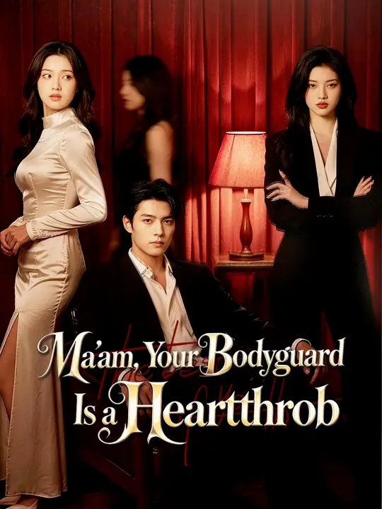 Watch Ma'am, Your Bodyguard Is a Heartthrob All Episodes Free Ma'am, Your Bodyguard Is a Heartthrob (60 Episodes) - Official Drama Poster