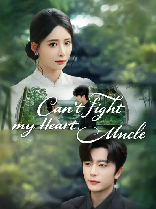 Watch Can't Fight My Heart, Uncle All Episodes Free Can't Fight My Heart, Uncle (69 Episodes) - Official Drama Poster