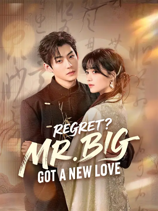 Watch Regret? Mr. Big Got a New Love All Episodes Free Regret? Mr. Big Got a New Love (73 Episodes) - Official Drama Poster