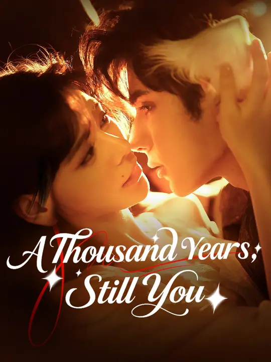 Watch A Thousand Years, Still You All Episodes Free A Thousand Years, Still You (64 Episodes) - Official Drama Poster