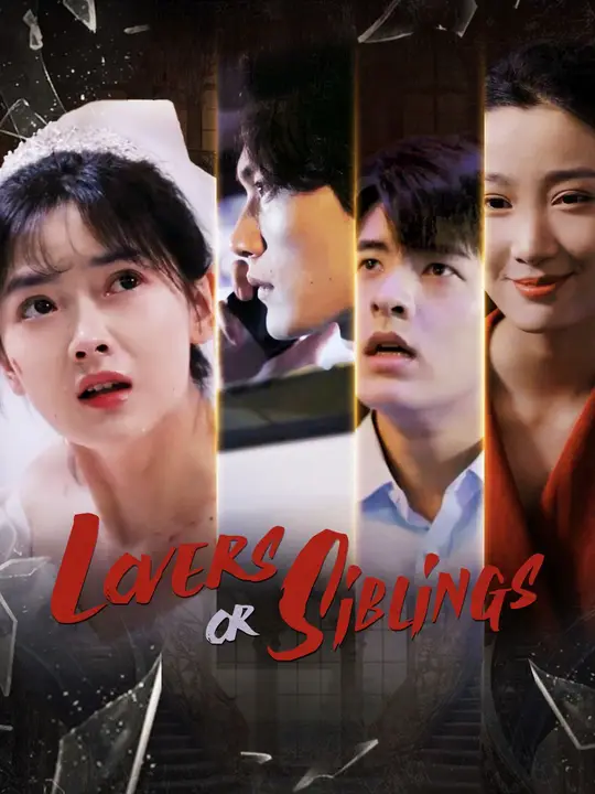 Watch Lovers or Siblings All Episodes Free Lovers or Siblings (80 Episodes) - Official Drama Poster