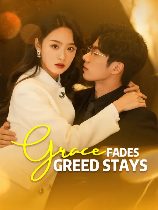 Watch Grace Fades, Greed Stays All Episodes Free Grace Fades, Greed Stays (54 Episodes) - Official Drama Poster