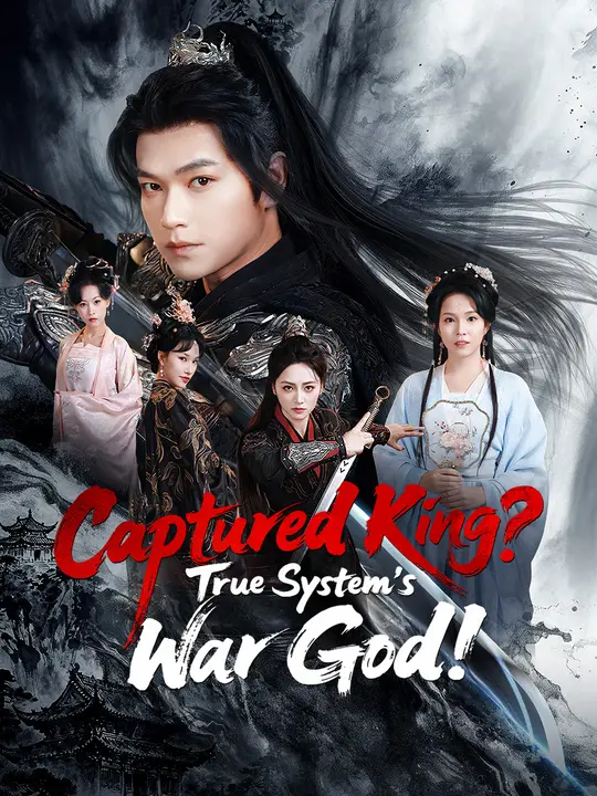 Watch Captured King? True System's War God! All Episodes Free Captured King? True System's War God! (58 Episodes) - Official Drama Poster