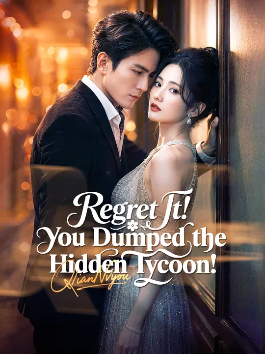 Watch Regret It! You Dumped the Hidden Tycoon! All Episodes Free Regret It! You Dumped the Hidden Tycoon! (91 Episodes) - Official Drama Poster