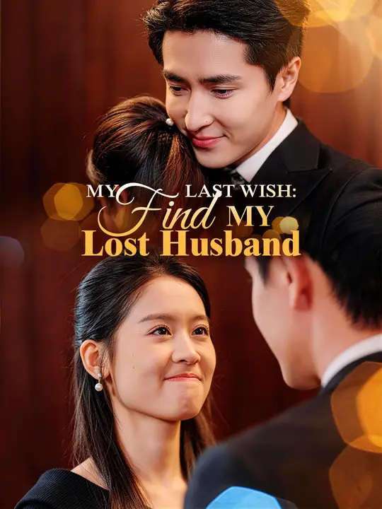 Watch My Last Wish: Find My Lost Husband All Episodes Free My Last Wish: Find My Lost Husband (77 Episodes) - Official Drama Poster