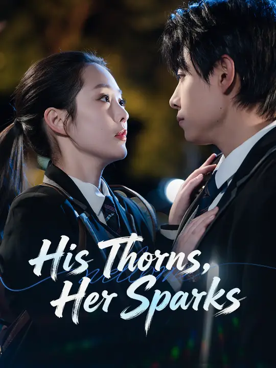 Watch His Thorns, Her Sparks All Episodes Free His Thorns, Her Sparks (70 Episodes) - Official Drama Poster
