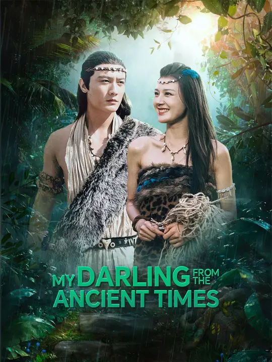 Watch My Darling from the Ancient Times All Episodes Free My Darling from the Ancient Times (50 Episodes) - Official Drama Poster